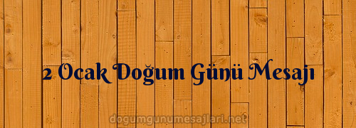 2 Ocak Doğum Günü Mesajı